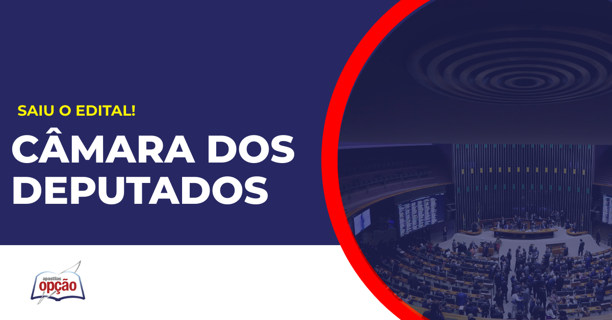 Concurso Câmara dos Deputados: Edital publicado! 140 vagas para Técnico e Analista!