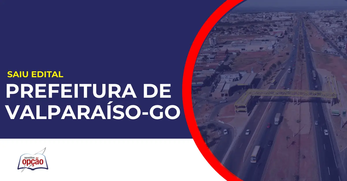 Cidade de Valparaíso em Goiás. Concurso Prefeitura de Valparaíso de Goiás.