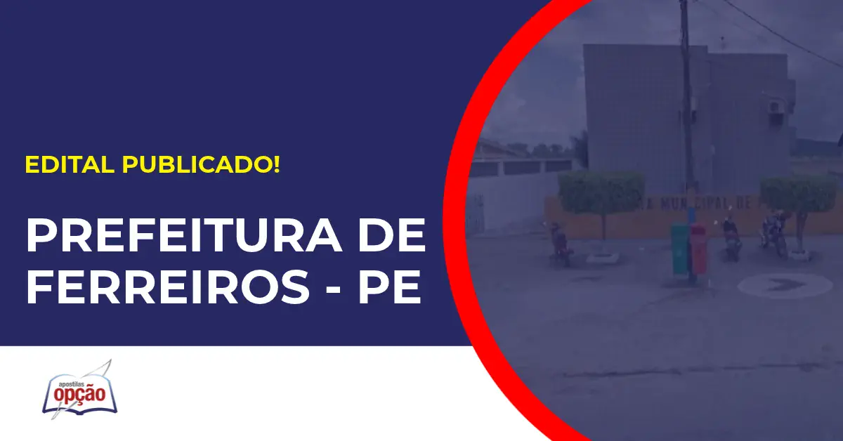 Concurso Prefeitura de Ferreiros PE tem edital publicado.