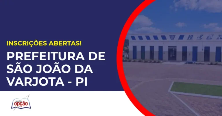 Concurso Prefeitura de São João da Varjota PI está com inscrições abertas