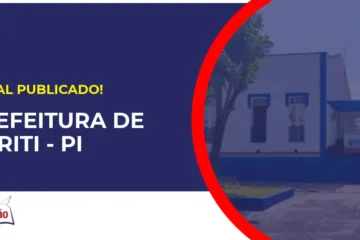 Concurso Prefeitura de Buriti PI tem edital publicado para todos as escolaridades!