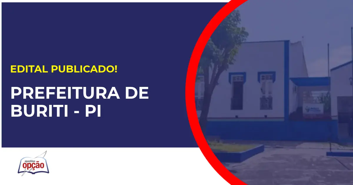 Concurso Prefeitura de Buriti PI tem edital publicado para todos as escolaridades!