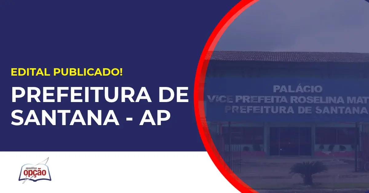 Concurso Prefeitura de Santana AP tem edital publicado