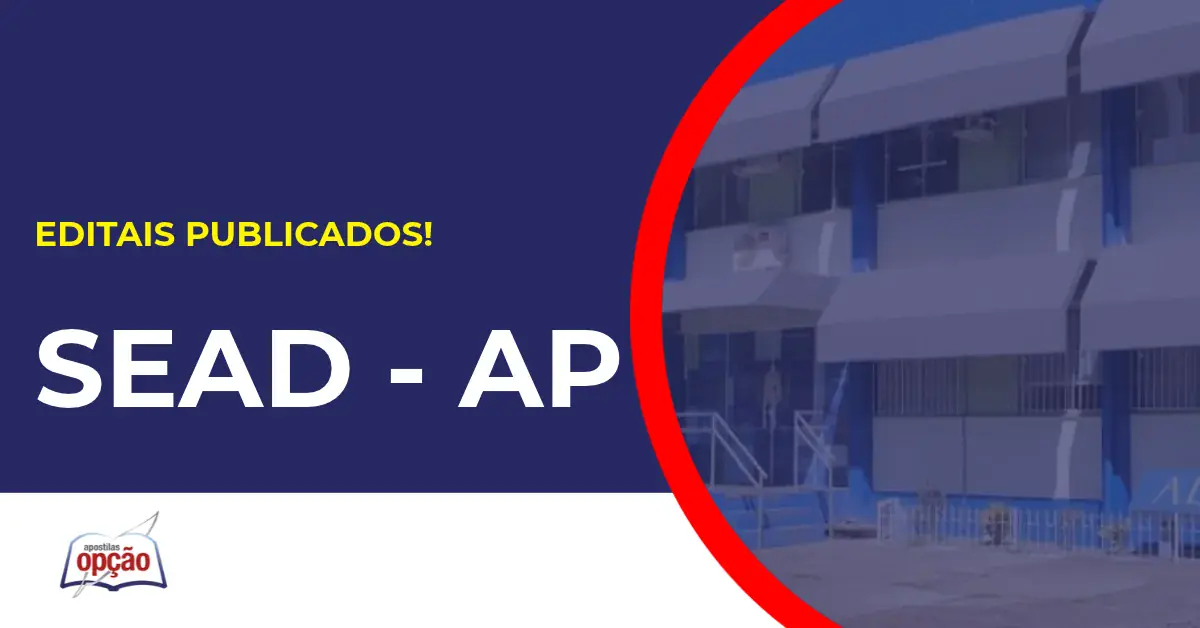 Concurso SEAD AP tem dois editais publicados.