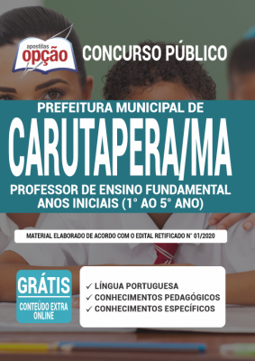 Apostila Prefeitura de Carutapera - MA - Professor de Ensino Fundamental Anos Iniciais (1 ao 5 Anos) 
