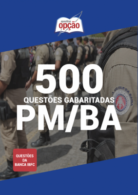 500 Questões PM-BA (IBFC) - Gabaritadas