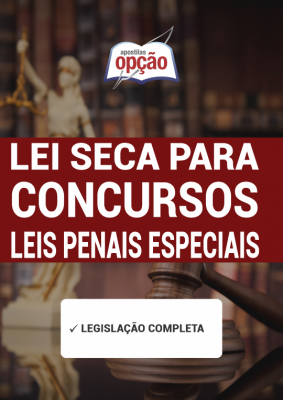 Apostila Lei Seca para Concursos - Leis Penais Especiais