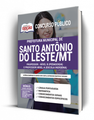 Apostila Prefeitura de Santo Antônio do Leste - MT - Professor - Nível B (Pedagogia) e Professor Nível A (Escola Indígena)