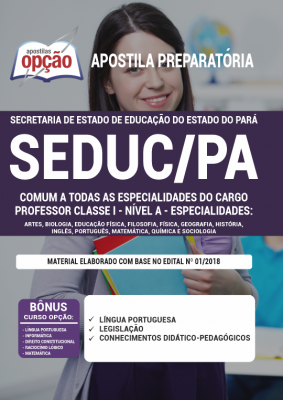 Apostila SEDUC-PA - Comum a todas as Especialidades de Professor Classe I - Nível A