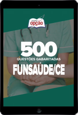 Caderno FUNSAUDE-CE - 500 Questões Gabaritadas em PDF