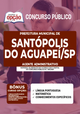 Apostila Prefeitura de Santópolis do Aguapeí - SP - Agente Administrativo