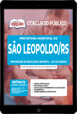 Apostila Prefeitura de São Leopoldo - RS em PDF - Professor de Educação Infantil - 25 e 30 Horas