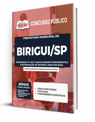 Apostila Prefeitura de Birigui - SP - Professor I (1º ao 5º ano do Ensino Fundamental) e de Educação de Jovens e Adultos (EJA)