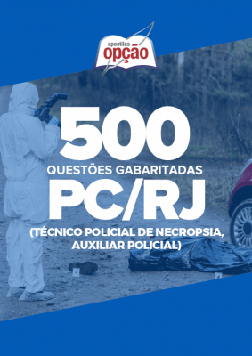 Caderno PC-RJ - 500 Questões Gabaritadas (Técnico Policial de Necropsia e Auxiliar Policial)