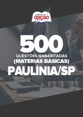Caderno Prefeitura de Paulínia - SP - 500 Questões Gabaritadas (Matérias Básicas)