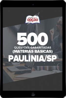 Caderno Prefeitura de Paulínia - SP - 500 Questões em PDF Gabaritadas (Matérias Básicas)