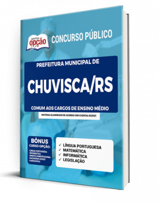 Apostila Prefeitura de Chuvisca - RS - Comum aos Cargos de Ensino Médio/Técnico