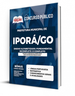 Apostila Prefeitura de Iporá - GO - Ensino Alfabetizado, Fundamental Incompleto e Completo