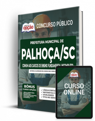 Apostila Prefeitura de Palhoça - SC - Comum aos Cargos de Ensino Fundamental Incompleto