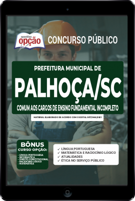 Apostila Prefeitura de Palhoça - SC em PDF - Comum aos Cargos de Ensino Fundamental Incompleto