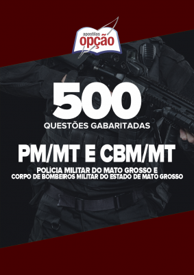 Caderno PM-MT e CBM-MT  - 500 Questões Gabaritadas