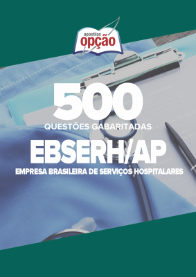 Caderno EBSERH-AP - 500 Questões Gabaritadas