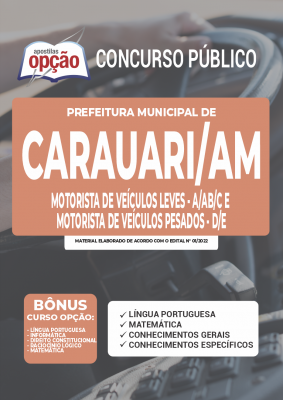 Apostila Prefeitura de Carauari - AM - Motorista de Veículos Leve (A/AB/C) e Motorista de Veículos Pesados (D/E)