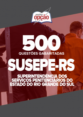 Caderno SUSEPE-RS - 500 Questões Gabaritadas