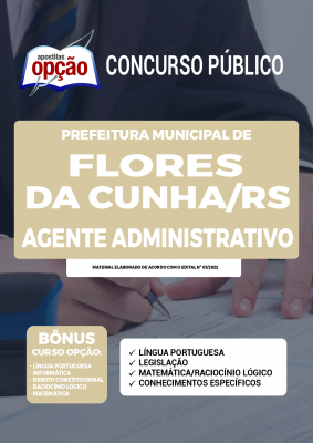 Apostila Prefeitura de Flores da Cunha - RS - Agente Administrativo