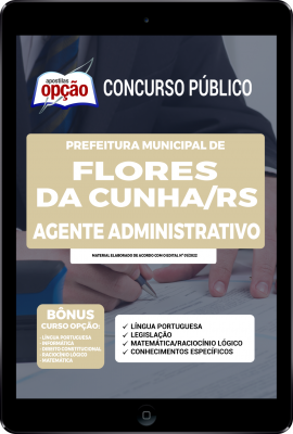 Apostila Prefeitura de Flores da Cunha - RS em PDF - Agente Administrativo
