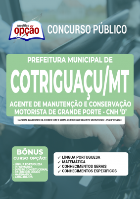 Apostila Prefeitura de Cotriguaçu - MT - Agente de Manutenção e Conservação - Motorista de Grande Porte - CNH "D"