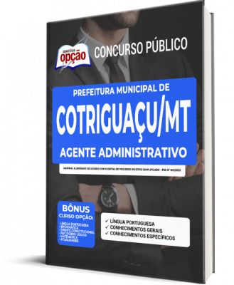 Apostila Prefeitura de Cotriguaçu - MT - Agente Administrativo