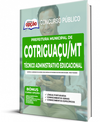 Apostila Prefeitura de Cotriguaçu - MT - Técnico Administrativo Educacional