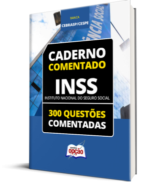 Caderno INSS - 300 Questões Comentadas