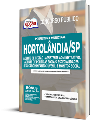 Apostila Prefeitura de Hortolândia - SP - Agente de Gestão - Assistente Administrativo, Agente de Políticas Sociais - Especialidades: Educador Infanto-Juvenil e Monitor Social