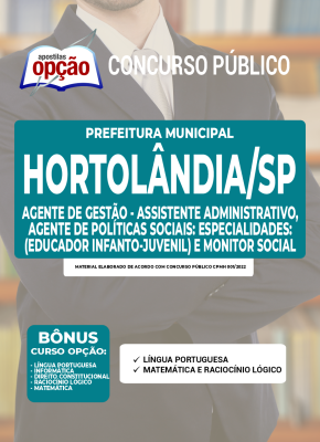 Apostila Prefeitura de Hortolândia - SP - Agente de Gestão - Assistente Administrativo, Agente de Políticas Sociais - Especialidades: Educador Infanto-Juvenil e Monitor Social