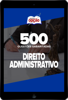 Caderno Direito Administrativo - 500 Questões Gabaritadas em PDF