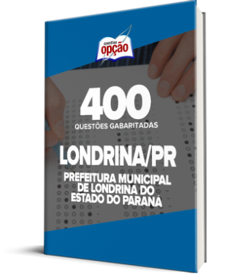 Caderno Prefeitura de Londrina - PR - 400 Questões Gabaritadas