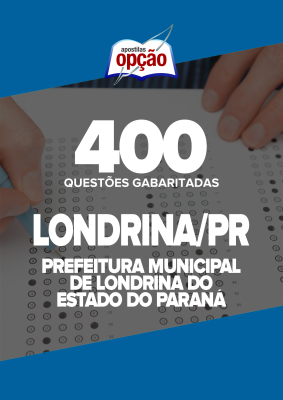 Caderno Prefeitura de Londrina - PR - 400 Questões Gabaritadas
