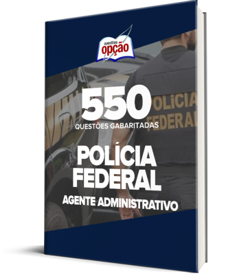 Caderno PF - Agente Administrativo - 550 Questões Gabaritadas