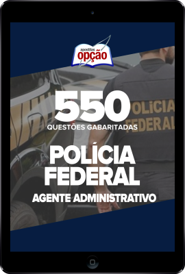 Caderno PF - Agente Administrativo - 550 Questões Gabaritadas em PDF