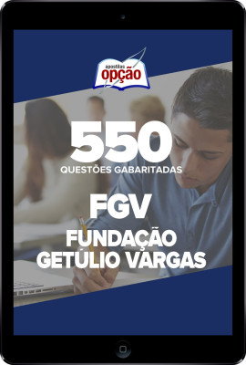 Caderno FGV - 550 Questões Gabaritadas em PDF