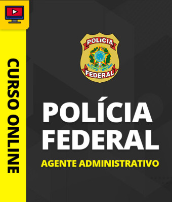 Curso Polícia Federal - Agente Administrativo