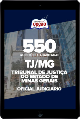 Caderno TJ-MG - Oficial Judiciário - 550 Questões Gabaritadas em PDF