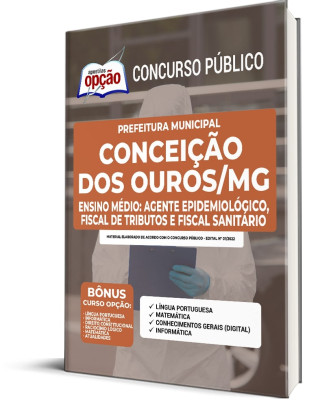 Apostila Prefeitura de Conceição dos Ouros - MG - Ensino Médio: Agente Epidemiológico, Monitor de Alunos, Fiscal de Tributos e Postura e Fiscal Sanitário