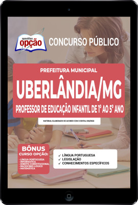 Apostila Prefeitura de Uberlândia - MG em PDF - Professor de Educação Infantil e 1º ao 5º Ano