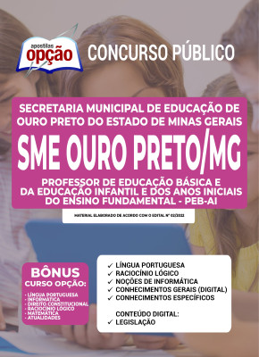 Apostila SME Ouro Preto - MG - Professor de Educação Básica e da Educação Infantil e dos Anos Iniciais do Ensino Fundamental - PEB-AI