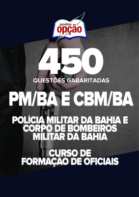 Caderno PM-BA e CBM-BA - Curso de Formação de Oficiais - 450 Questões Gabaritadas