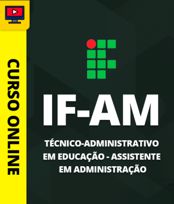 Curso Completo IF-AM - Técnico-Administrativo em Educação - Assistente em Administração