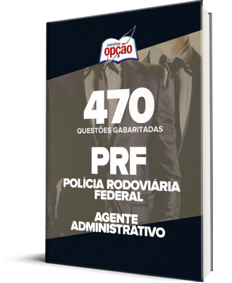 Caderno PRF - Agente Administrativo - 470 Questões Gabaritadas